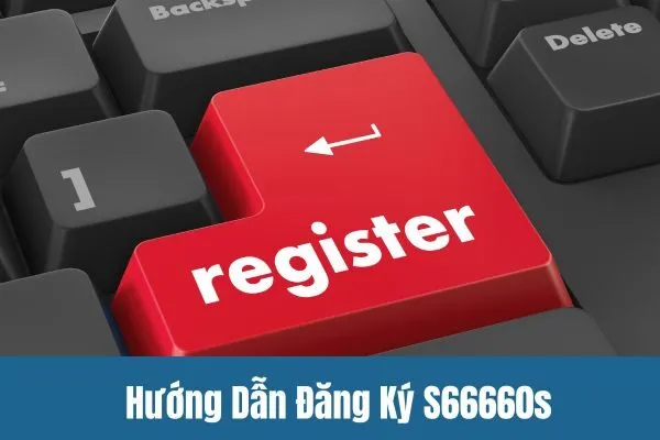 Hướng Dẫn Đăng Ký S66660s