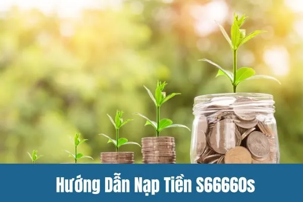 Hướng Dẫn Nạp Tiền S66660s