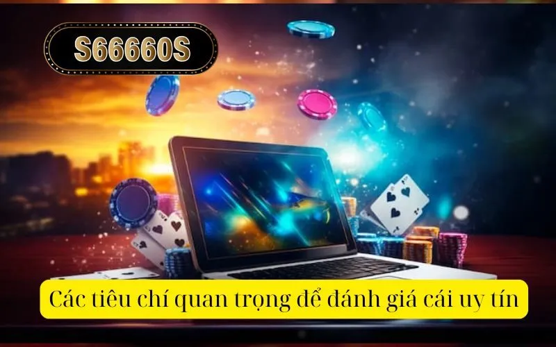 Các tiêu chí quan trọng để đánh giá cái uy tín