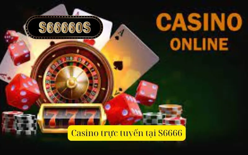 Casino trực tuyến tại S6666