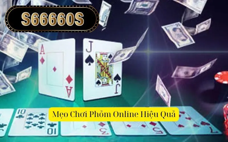 Mẹo Chơi Phỏm Online Hiệu Quả