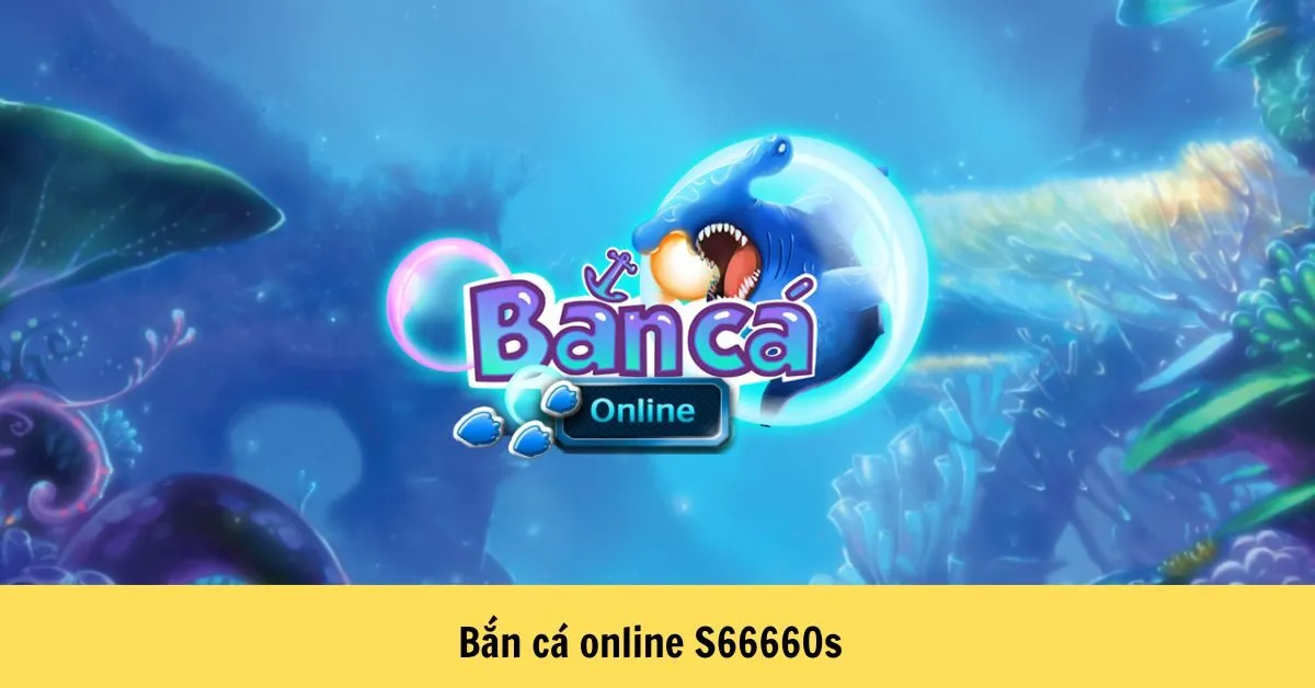 Bắn cá online S66660s