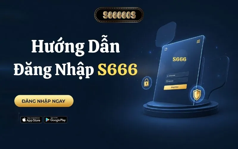 Hướng Dẫn Đăng Nhập S666
